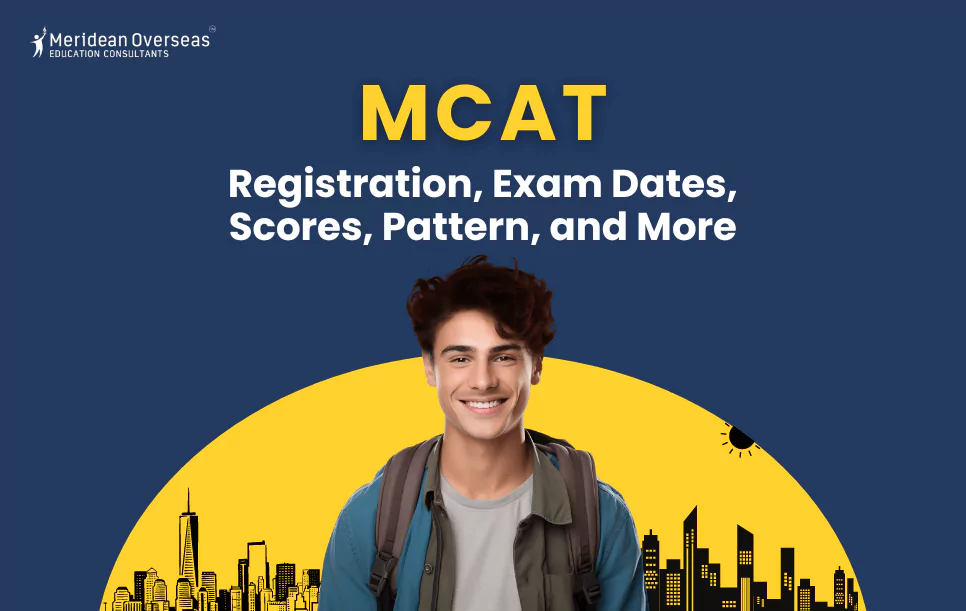 MCAT Registration, Exam Dates, Scores, Pattern, and More